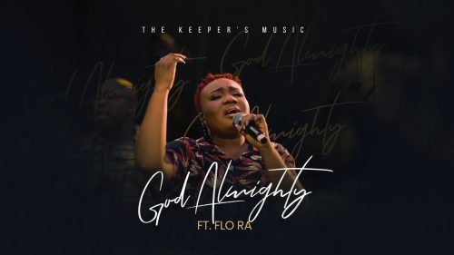 The Keeper's Music – God Almighty Ft. Flo Ra